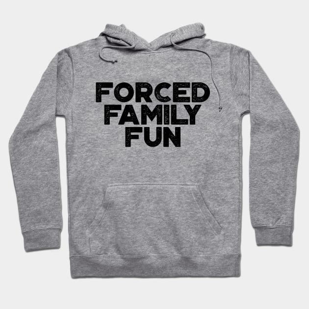 Forced Family Fun Funny Vintage Retro Hoodie by truffela